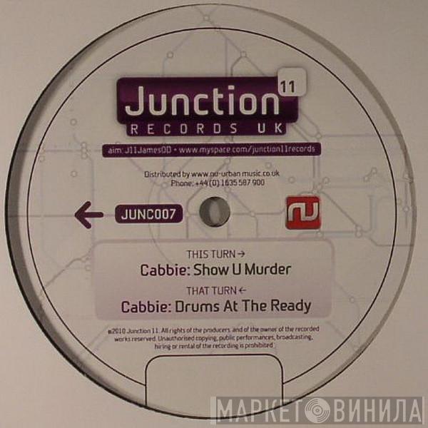 Cabbie - Drums At The Ready / Show U Murder