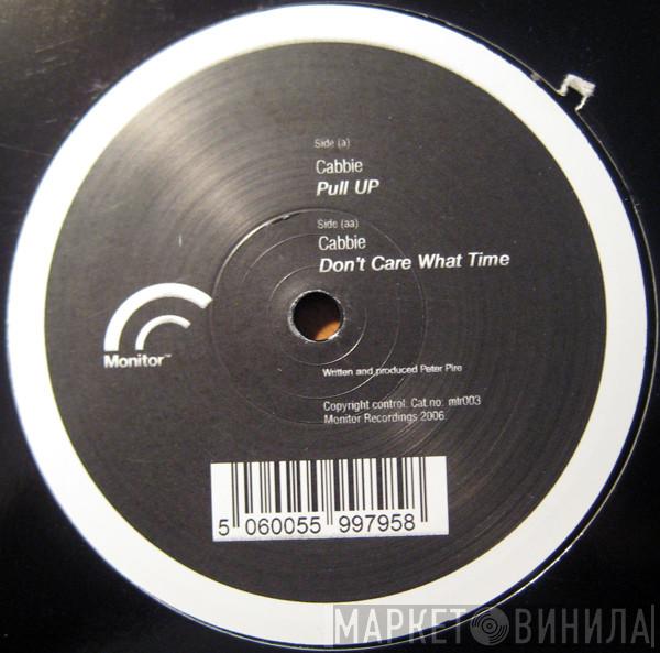 Cabbie - Pull Up / Don't Care What Time