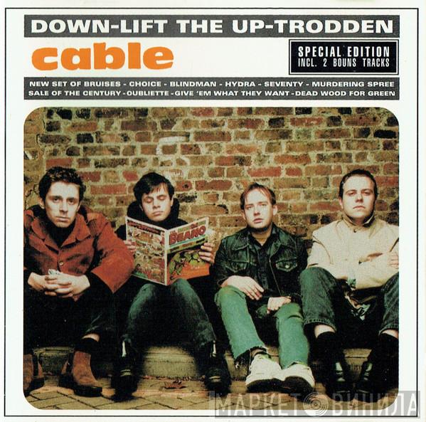 Cable  - Down-lift The Up-trodden