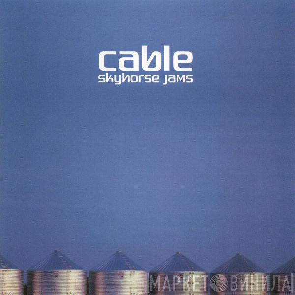 Cable  - Skyhorse Jams