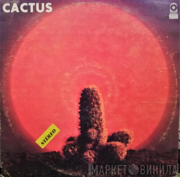  Cactus   - Cactus