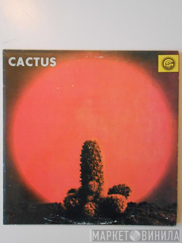  Cactus   - Cactus