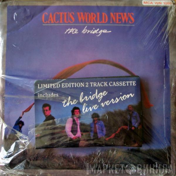 Cactus World News - The Bridge