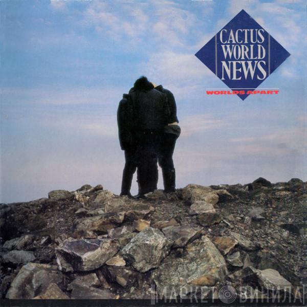 Cactus World News  - Worlds Apart
