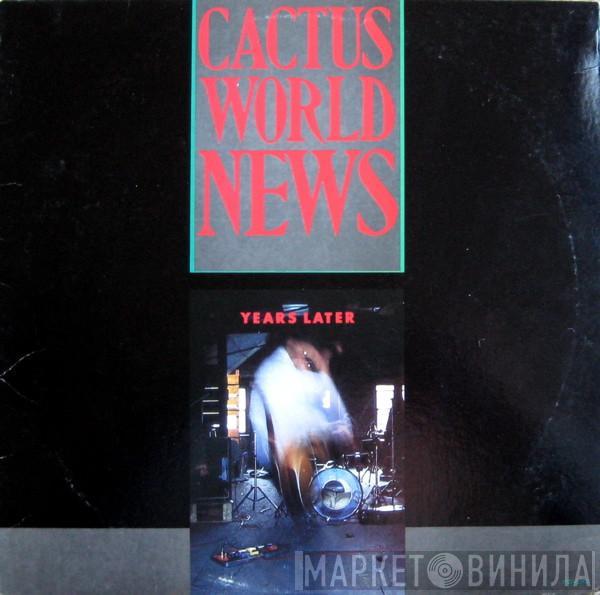  Cactus World News  - Years Later