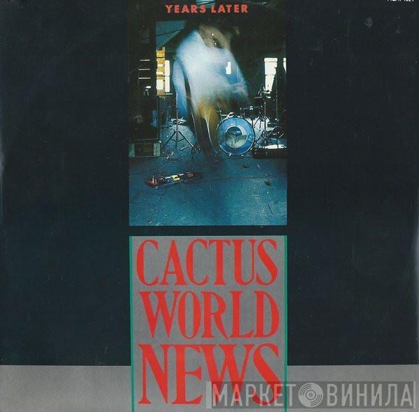  Cactus World News  - Years Later