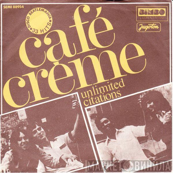  Café Crème  - Unlimited Citations