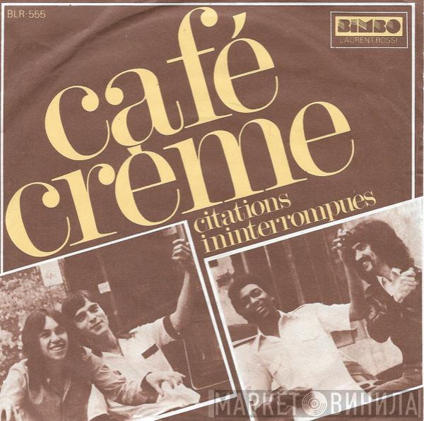  Café Crème  - Unlimited Citations