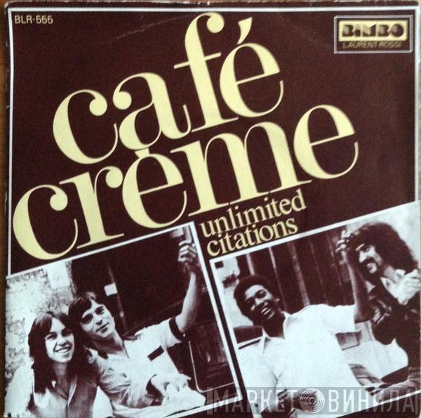  Café Crème  - Unlimited Citations