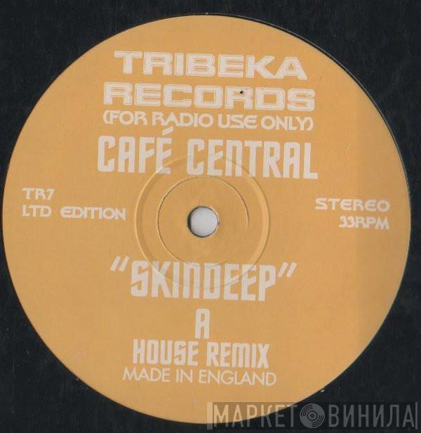 Cafe Central - Skindeep
