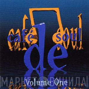  - Cafe De Soul Volume One