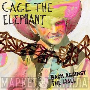 Cage The Elephant - Back Against The Wall