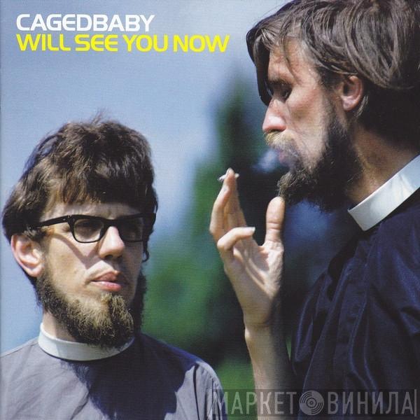 Cagedbaby - Will See You Now