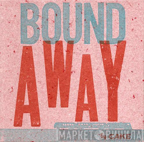  Cake  - Bound Away