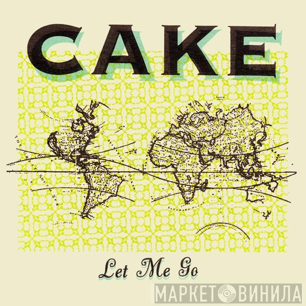  Cake  - Let Me Go