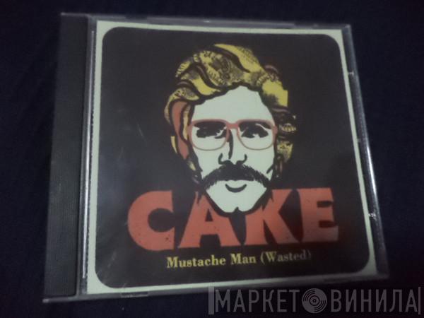  Cake  - Mustache Man (Wasted)