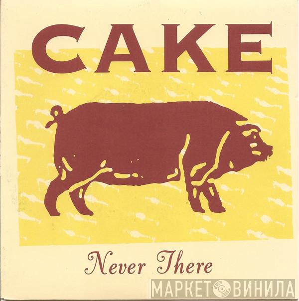 Cake - Never There