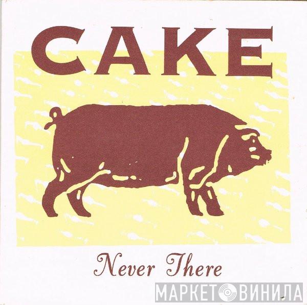  Cake  - Never There
