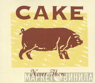  Cake  - Never There