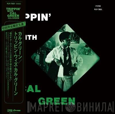 Cal Green - Trippin' With Cal Green