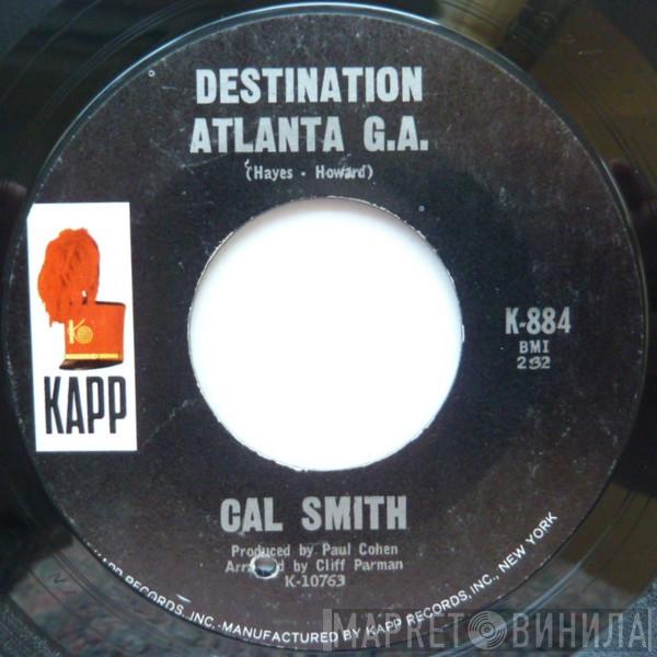 Cal Smith - Destination Atlanta G.A. / Did She Ask About Me