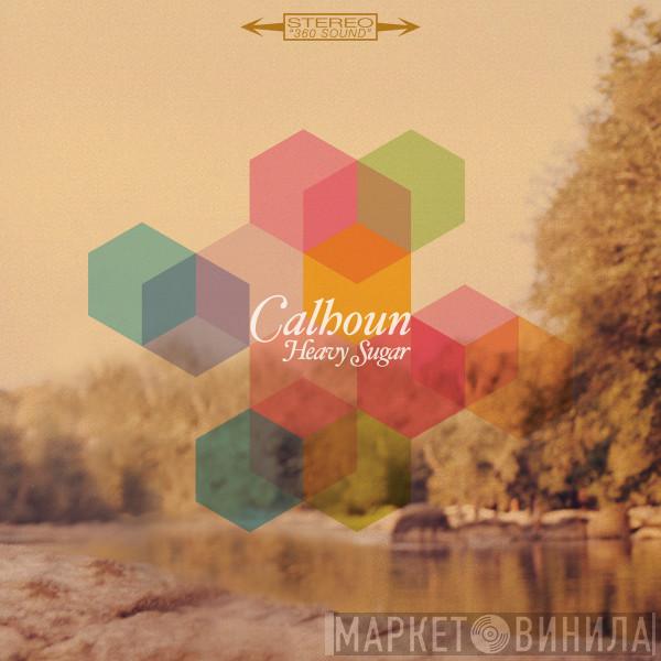 Calhoun - Heavy Sugar