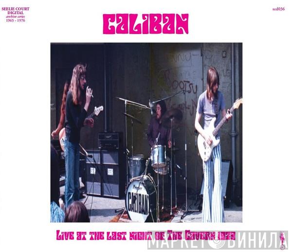  Caliban   - Live At The Last Night Of The Cavern 1973