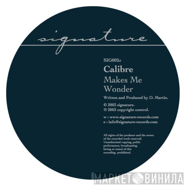  Calibre  - Makes Me Wonder / Got To Have You