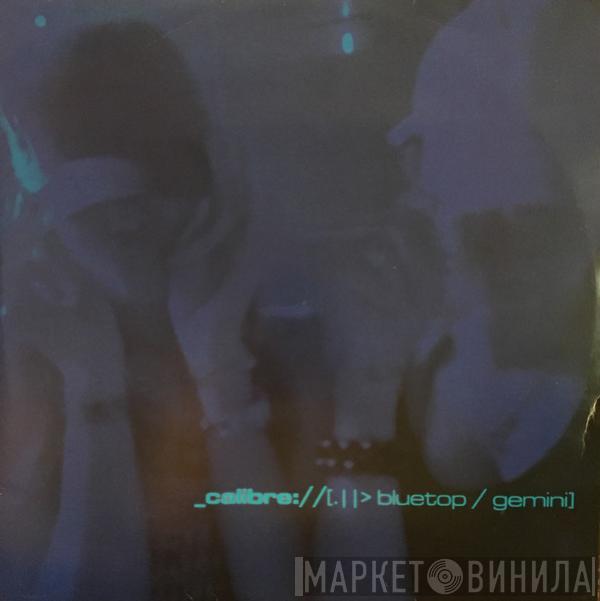 Calibre - Bluetop / Gemini