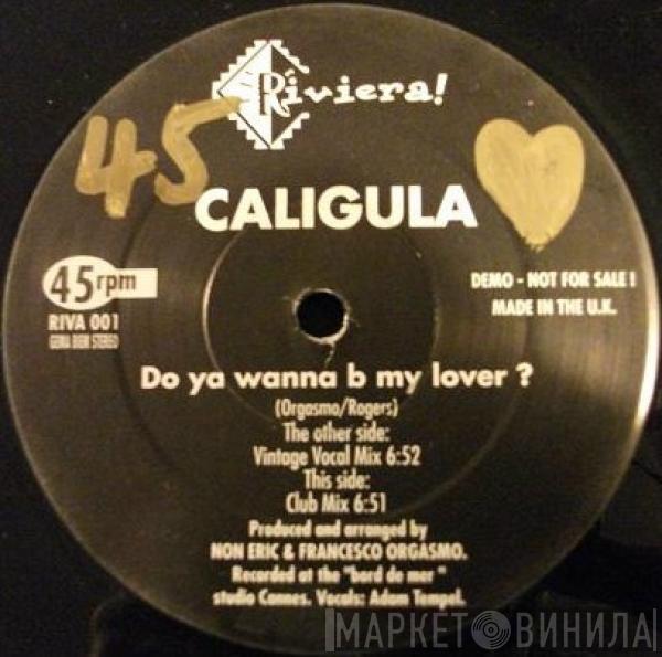 Caligula  - Do Ya Wanna B My Lover?