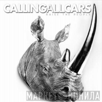 Calling All Cars - Raise The People