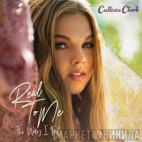Callista Clark - Real To Me: The Way I Feel