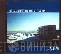 Callow - Up Is A Direction, Not A Location