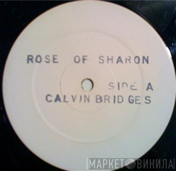 Calvin Bridges - Rose Of Sharon
