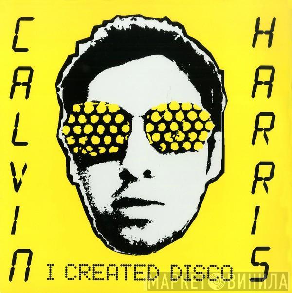 Calvin Harris - I Created Disco