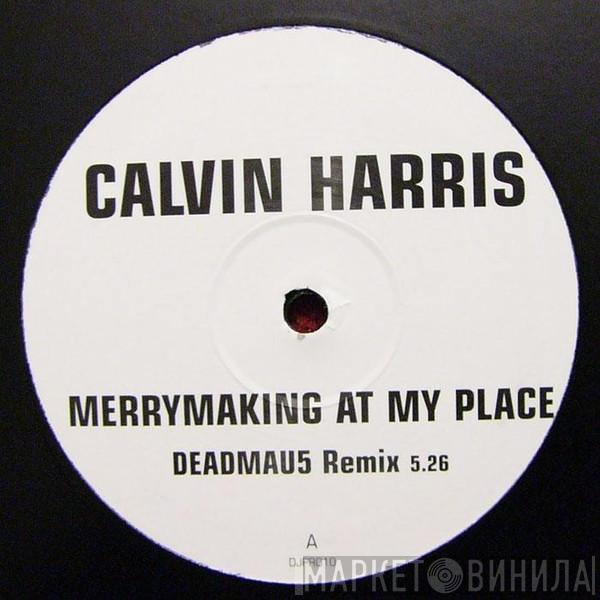 Calvin Harris - Merrymaking At My Place (Deadmau5 Mixes)