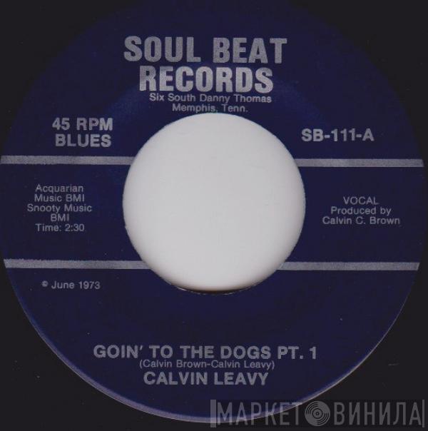 Calvin Leavy - Goin' To The Dogs