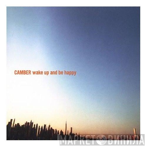 Camber - Wake Up And Be Happy
