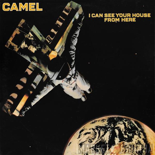  Camel  - I Can See Your House From Here