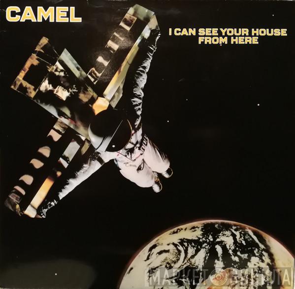  Camel  - I Can See Your House From Here
