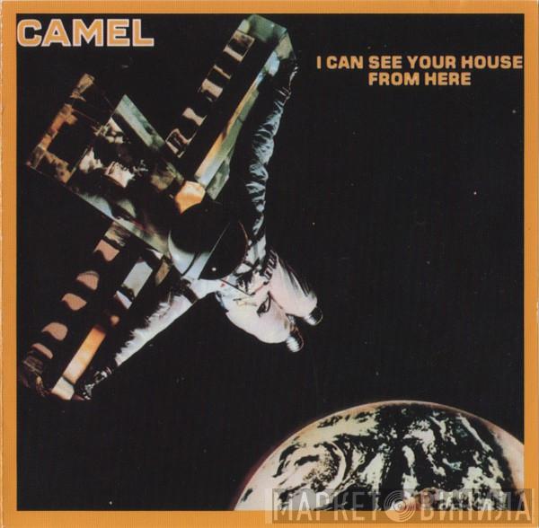  Camel  - I Can See Your House From Here
