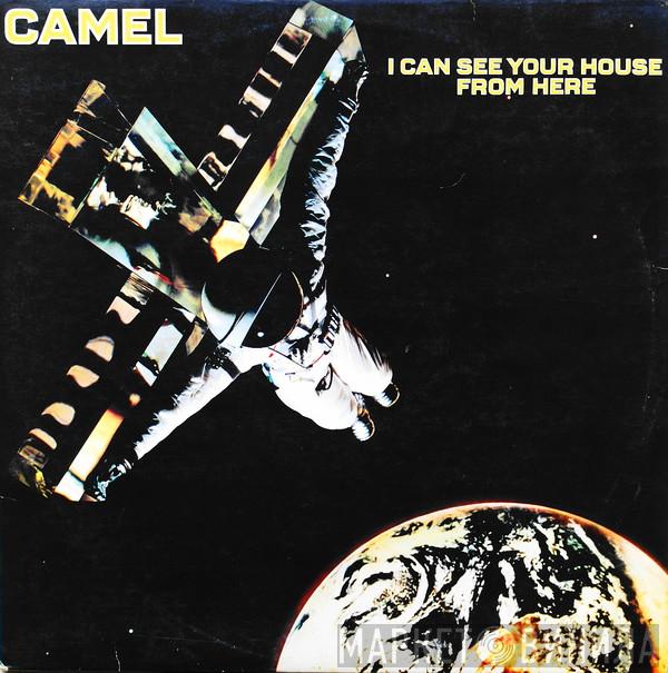  Camel  - I Can See Your House From Here