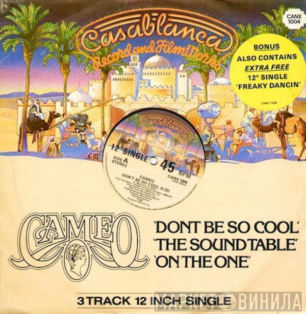  Cameo  - Don't Be So Cool / The Sound Table / On The One/ Freaky Dancin'