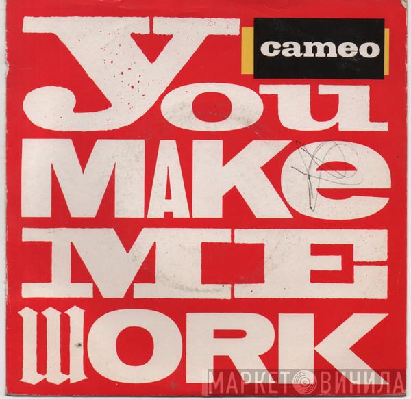  Cameo  - You Make Me Work