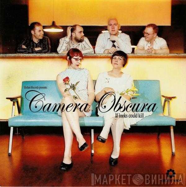 Camera Obscura - If Looks Could Kill