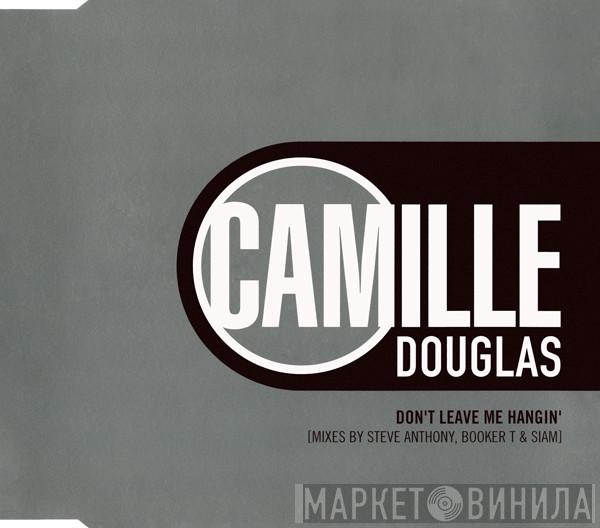 Camille Douglas - Don't Leave Me Hangin'