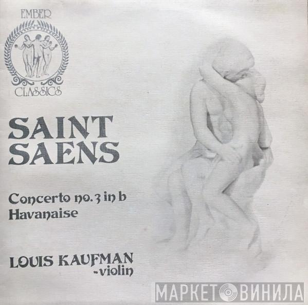 Camille Saint-Saëns, Louis Kaufman - Concerto No.3 In B / Havanaise