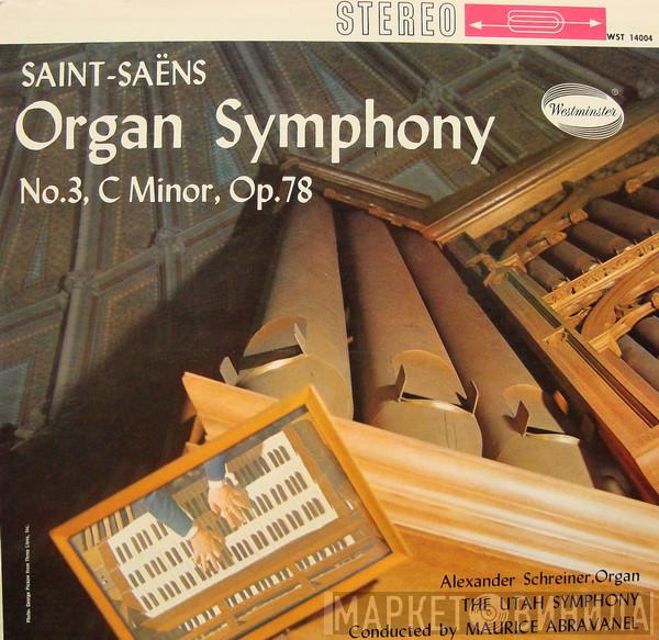 - Camille Saint-Saëns , Alexander Schreiner , Utah Symphony Orchestra  Maurice de Abravanel  - Organ Symphony No.3, C Minor, Op.78