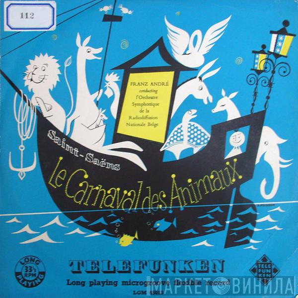- Camille Saint-Saëns Conducting Franz André  Orchestre Symphonique De La Radiodiffusion Nationale Belge, Bruxelles  - Le Carnaval Des Animaux