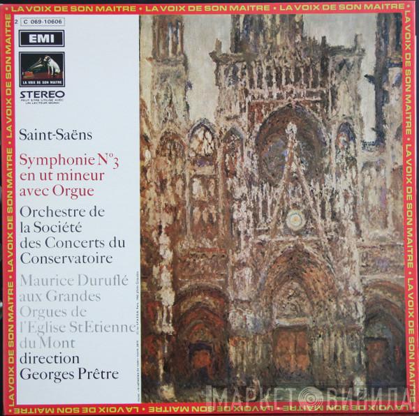 – Camille Saint-Saëns , Maurice Duruflé , Orchestre De La Société Des Concerts Du Conservatoire  Georges Prêtre  - Symphonie N°3 En Ut Mineur Avec Orgue